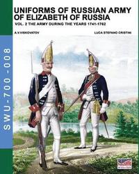 bokomslag Uniforms of Russian army of Elizabeth of Russia Vol. 2