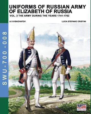 Uniforms of Russian army of Elizabeth of Russia Vol. 2 1