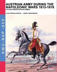 bokomslag Austrian army during the Napoleonic wars 1813-1818