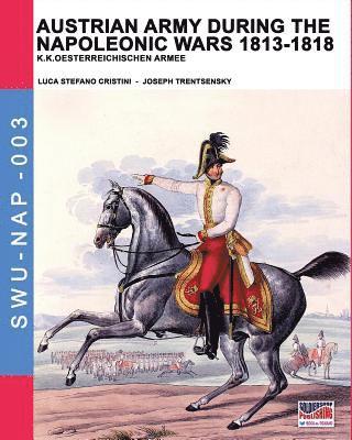 Luca Stefano Cristini - Austrian army during the Napoleonic wars 1813-1818, Häftad