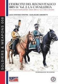 bokomslag L'esercito del Regno Italico 1805-1814. Vol. 2 la Cavalleria