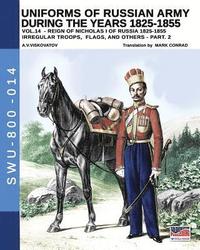bokomslag Uniforms of Russian army during the years 1825-1855 - vol. 14: Irregular troops, flags and standars - part 2