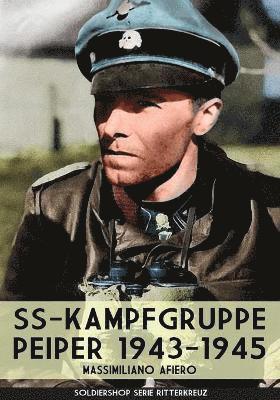 SS-kampfgruppe Peiper 1943-1945 1