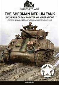 bokomslag The Sherman medium tank: In the European theater of operations