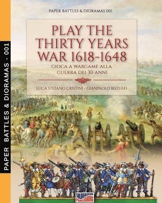 Luca Stefano Cristini, Gianpaolo Bistulfi - Play the Thirty Years war 1618-1648, Häftad