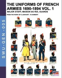 bokomslag The uniforms of French armies 1690-1894 - Vol. 1