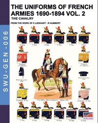 bokomslag The uniforms of French armies 1690-1894 - Vol. 2