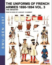 bokomslag The uniforms of French armies 1690-1894 - Vol. 3