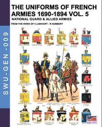 bokomslag The uniforms of French armies 1690-1894 - Vol. 5
