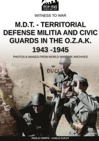 bokomslag M.D.T. - Territorial Defense Militia and Civic Guards in the O.Z.A.K. 1943-1945