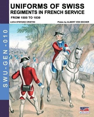 Luca Stefano Cristini - Uniforms of Swiss Regiments in French service, Häftad
