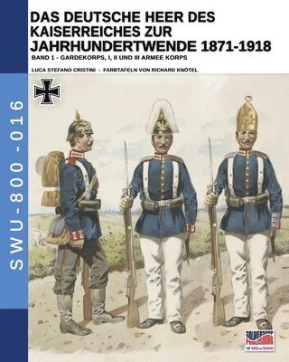 bokomslag Deutsche Heer des Kaiserreiches zur Jahrhundertwende 1871-1918 - Band 1