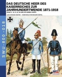 bokomslag Deutsche Heer des Kaiserreiches zur Jahrhundertwende 1871-1918 - Band 3