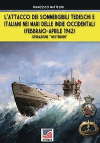 bokomslag L'attacco dei sommergibili tedeschi e italiani nei mari delle Indie occidentali (febbraio-aprile 1942)