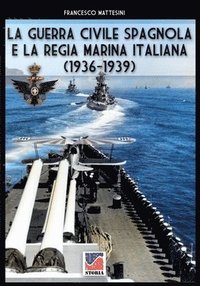 bokomslag La guerra civile spagnola e la Regia Marina italiana