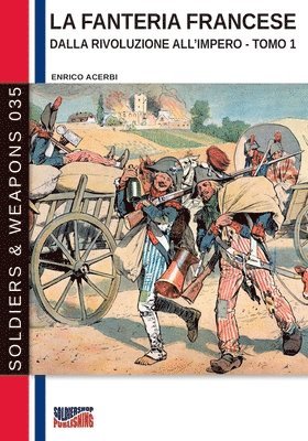 Enrico Acerbi - fanteria francese dalla Rivoluzione all'Impero - Tomo 1, Häftad