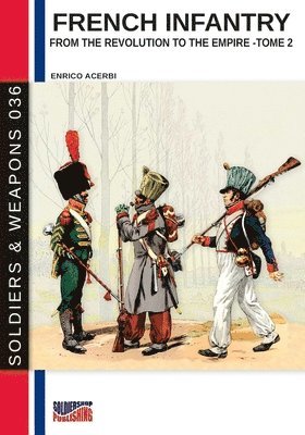 French infantry from the Revolution to the Empire - Tome 2 1