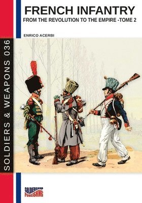 Enrico Acerbi - French infantry from the Revolution to the Empire - Tome 2, Häftad
