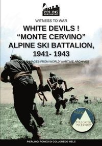 bokomslag White devils! &quot;Monte Cervino&quot; Alpine Ski Battalion 1941-1943