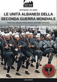 bokomslag Le unit albanesi della Seconda Guerra Mondiale