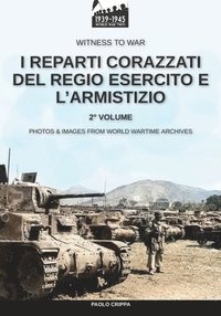 bokomslag I reparti corazzati del Regio Esercito e l'Armistizio - Vol. 2