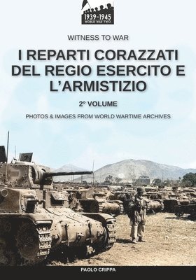I reparti corazzati del Regio Esercito e l'Armistizio - Vol. 2 1