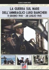 bokomslag La guerra sul mare dell'Ammiraglio Luigi Biancheri (11 giugno 1940 - 28 luglio 1945)