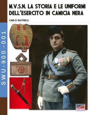 bokomslag M.V.S.N. La storia e le uniformi dell'esercito in camicia nera - Vol. 1