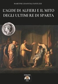 bokomslag L'Agide di Alfieri e il mito degli ultimi Re di Sparta