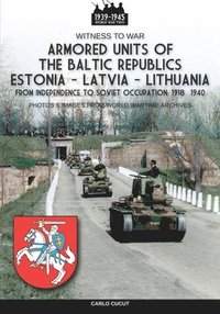 bokomslag Armored units of the Baltic republics Estonia-Latvia-Lithuania