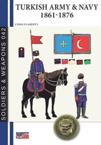 bokomslag Turkish Army & Navy 1861-1876