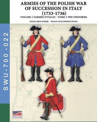 War of the Polish succession in Italy 1733-1736 - Vol. 1 The Armée d'Italie