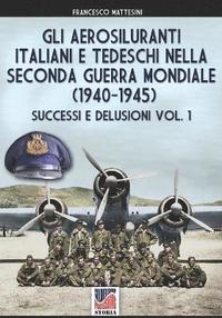 bokomslag Gli aerosiluranti italiani e tedeschi della seconda guerra mondiale 1940-1945 - Vol. 1