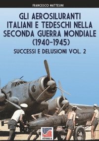 bokomslag Gli aerosiluranti italiani e tedeschi della seconda guerra mondiale 1940-1945 - Vol. 2
