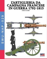bokomslag L'artiglieria da campagna francese in guerra 1792-1815
