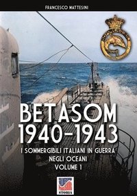 bokomslag Betasom 1940-1943 - Vol. 1