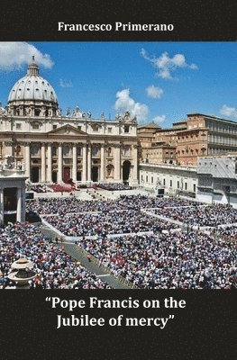 Pope Francis on the Jubilee of mercy 1