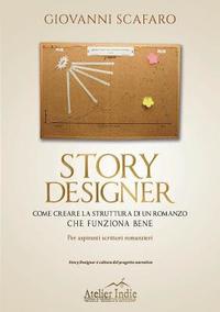 bokomslag Story designer. Come creare la struttura di un romanzo che funziona bene