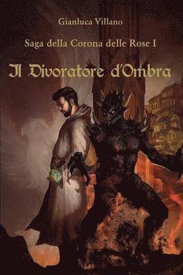 Gianluca Villano - Saga della Corona delle Rose - 1 - Il Divoratore d'Ombra, Häftad