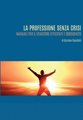 bokomslag La professione senza crisi. Manuale per il venditore efficiente e soddisfatto.