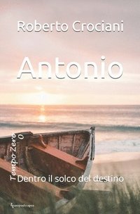 bokomslag Antonio: Dentro il solco del destino