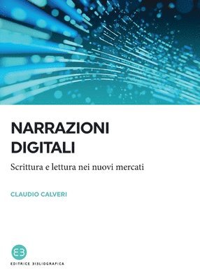 bokomslag Narrazioni digitali: Scrittura e lettura nei nuovi mercati