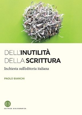 Paolo Bianchi - Dell'inutilità della scrittura, Häftad