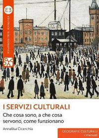 bokomslag I servizi culturali: Che cosa sono, a che cosa servono, come funzionano