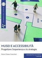 bokomslag Musei e accessibilità: Progettare l'esperienza e le strategie