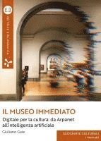 bokomslag Il museo immediato: Digitale per la cultura: da Arpanet all'intelligenza artificiale