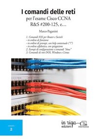 bokomslag I comandi delle reti: Per l'esame Cisco CCNA v6 R&S #200-125