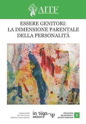 bokomslag Essere Genitori: LA DIMENSIONE PARENTALE DELLA PERSONALITÀ a cura di AITF. Collana diretta da Tullia Toscani Webinar Human Systems