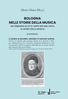 bokomslag Bologna Nelle Storie Della Musica: Un Itinerario in Otto Tappe Per Una Visita Al Museo Della Musica