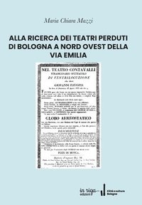 bokomslag Alla Ricerca Dei Teatri Perduti Di Bologna a Nord Ovest Della Via Emilia